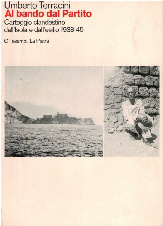 Al bando dal partito. Carteggio clandestino dall'isola e dall'esilio 1938-45 -