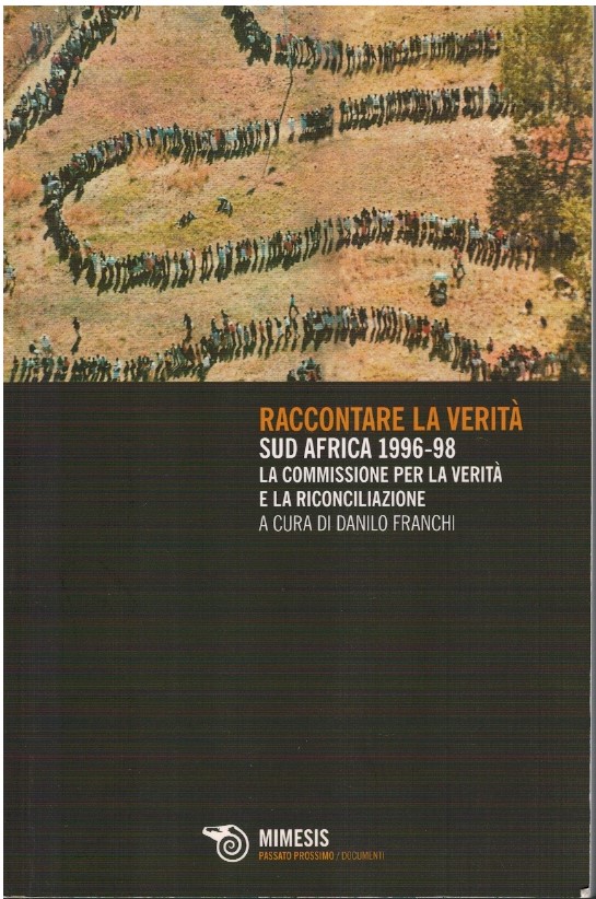 Raccontare la verità. Sud Africa 1996-1998. La commissione per la verità e la