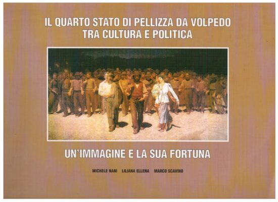 Il quarto Stato di Pellizza da Volpedo tra cultura e politica - AA.VV