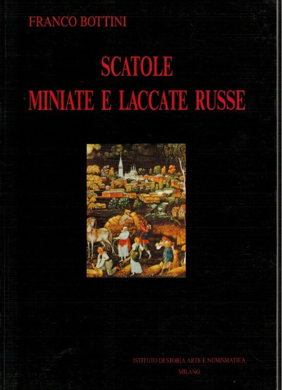 Scatole miniate e laccate russe - Franco Bottini