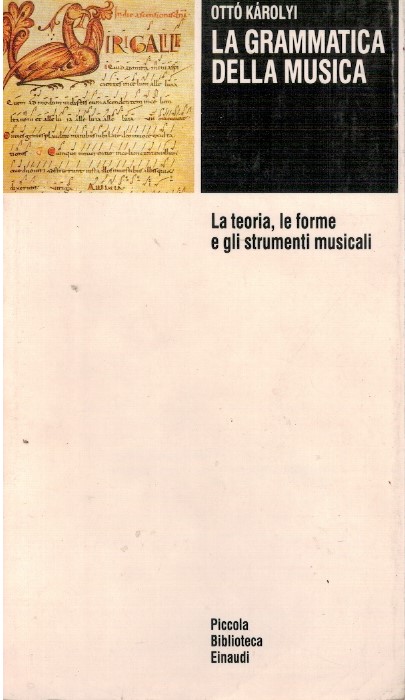 La grammatica della musica. La teoria, le forme e gli strumenti musicali - Ott