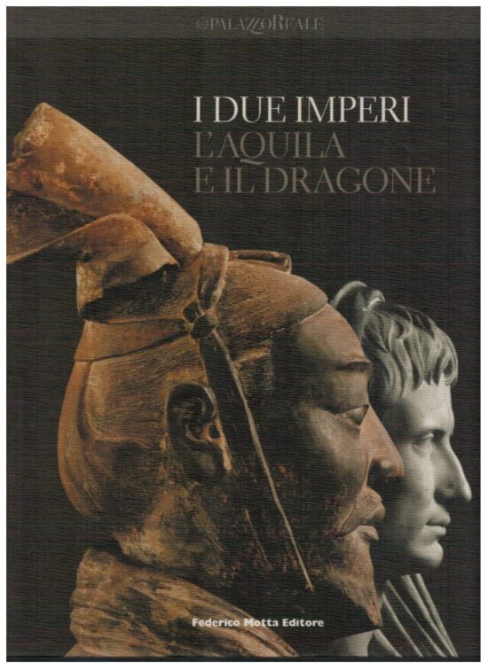 I due imperi L'Aquila e il Dragone - AA.VV