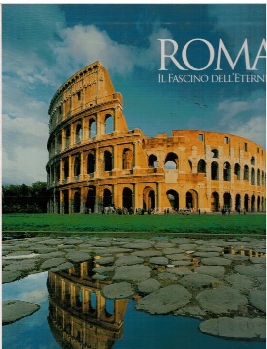 Roma il fascino dell'eternità - Giancarlo Gasponi