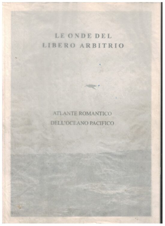 Le onde del libero arbitrio Atlante romantico dell'Oceano Pacifico Volume 1 -