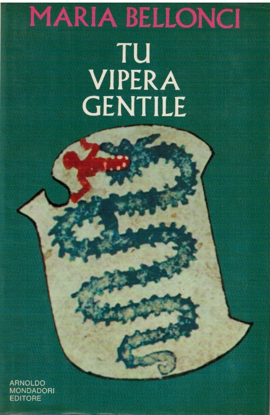 Tu vipera gentile - Maria Bellonci