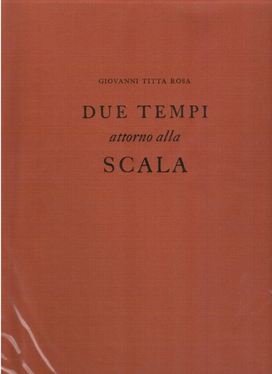 Due tempi attorno alla Scala - Giovanni Titta Rosa