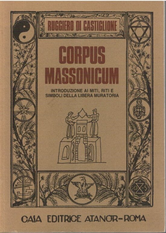Corpus massonicum. Introduzione ai miti, riti e simboli della libera muratoria
