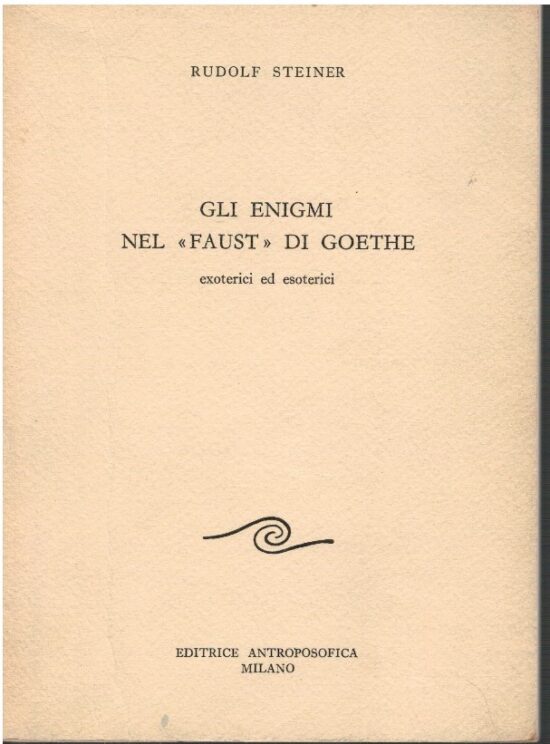 Gli enigmi nel "Faust" di Goethe exoterici ed esoterici - Rudolf Steiner