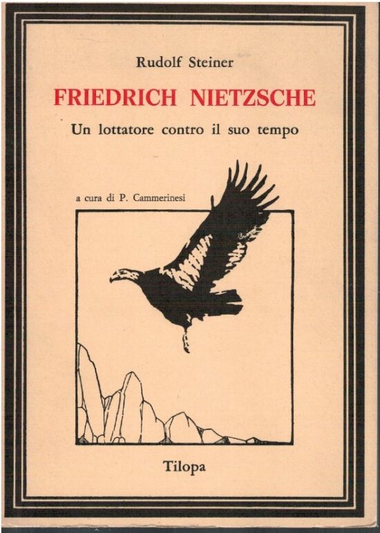Friedrich Nietzsche un lottatore contro il suo tempo - Rudolf Steiner