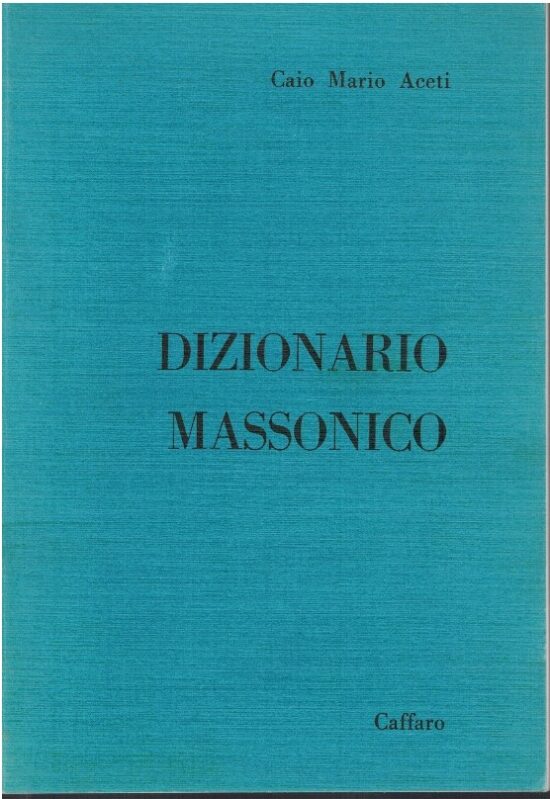 Dizionario massonico - Caio mario Aceti