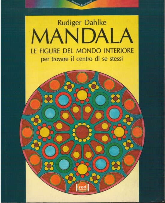 Mandala. Le figure del mondo interiore per trovare il centro di se stessi - Ru