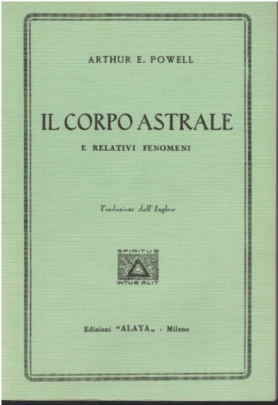 Il corpo astrale e relativi fenomeni - Arthur E. Powell