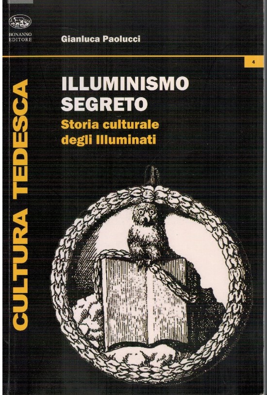 Illuminismo segreto. Storia culturale degli illuminati - Gianluca Paolucci