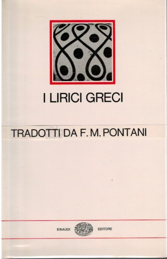 I lirici greci età arcaica - F.M.Pontani
