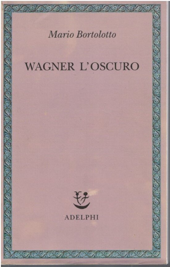 Wagner l'oscuro - Mario Bortolotto