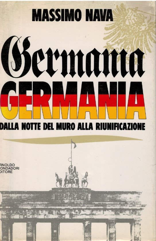 Germania dalla notte del muro alla riunificazione - Massimo Nava