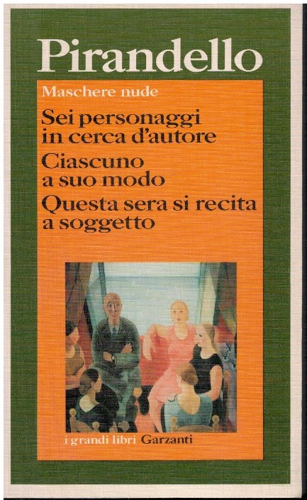 Sei personaggi in cerca d'autore - Ciascuno a suo modo - Questa sera si recita