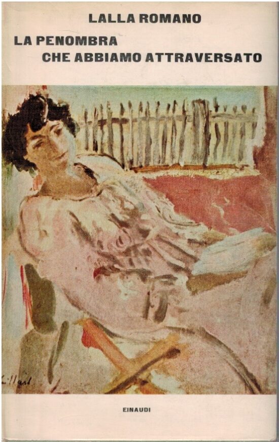 La penombra che abbiamo attraverso - Lalla Romano