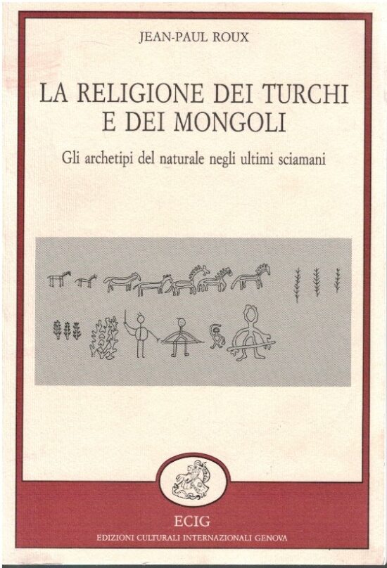 La religione dei turchi e dei mongoli. Gli archeotipi del naturale negli ultim