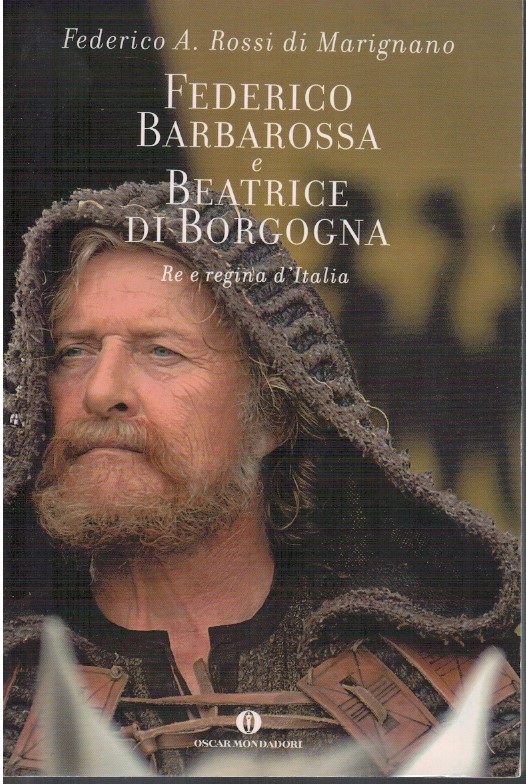 Federico Barbarossa e Beatrice di Borgogna. Re e regina d'Italia - Federico A.
