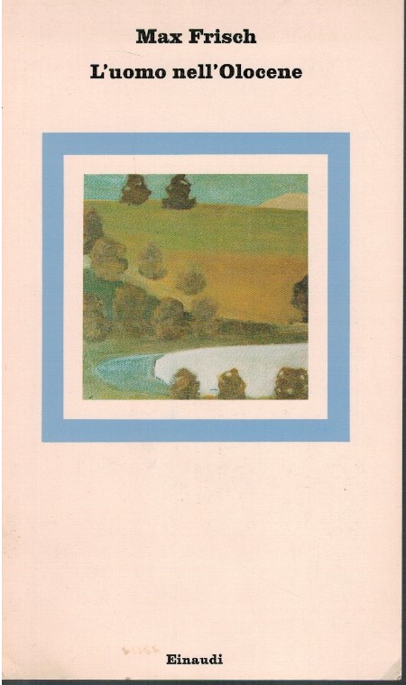 L'uomo nell'olocene - Max Frisch