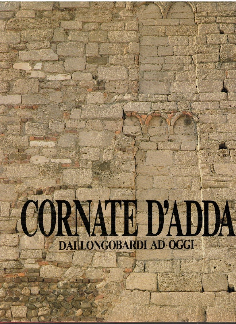 Cornate d'Adda. Dai Longobardi ad oggi - AA Cornate d'Adda. Dai Longobardi ad oggi - AA.VV