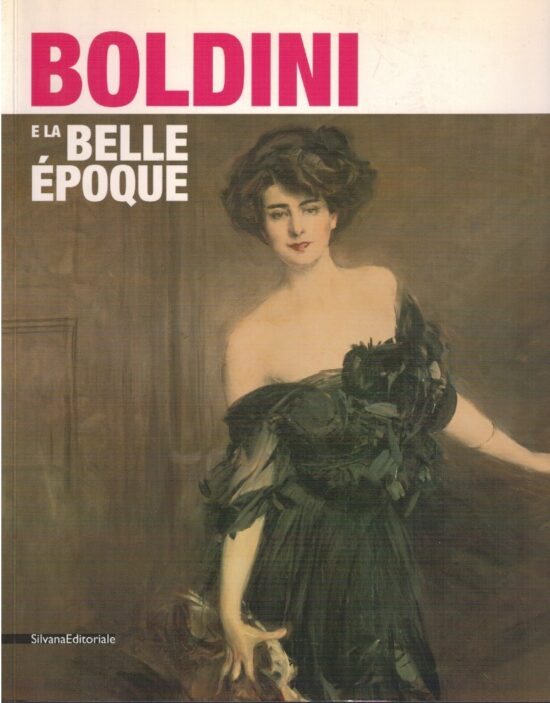 Boldini e la belle époque - Sergio Gaddi, Tiziano Panconi