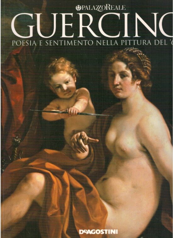 Guercino poesia e sentimento nella pittura del '600 - Denis Mahon, Massimo Pul