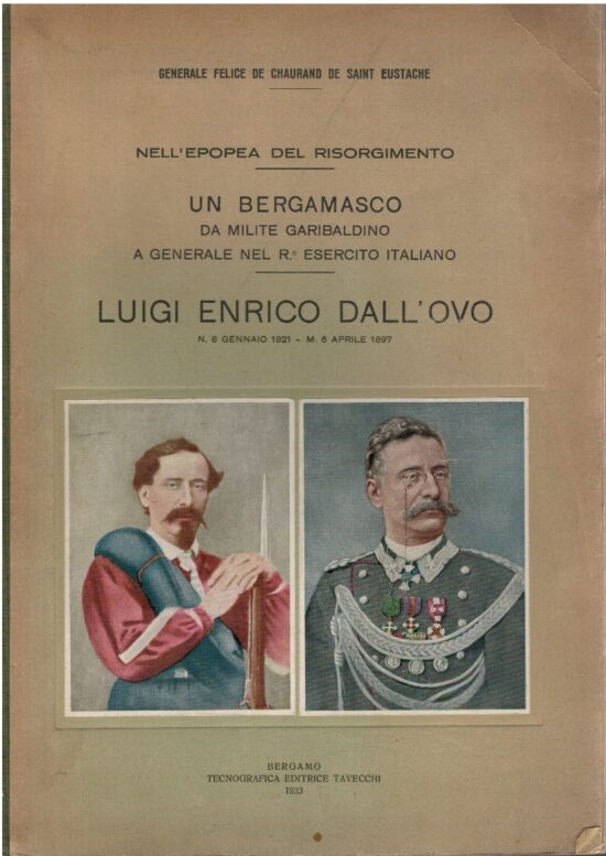 Un bergamasco da milite garibaldino a generale del R. Esercito italiano. Luigi