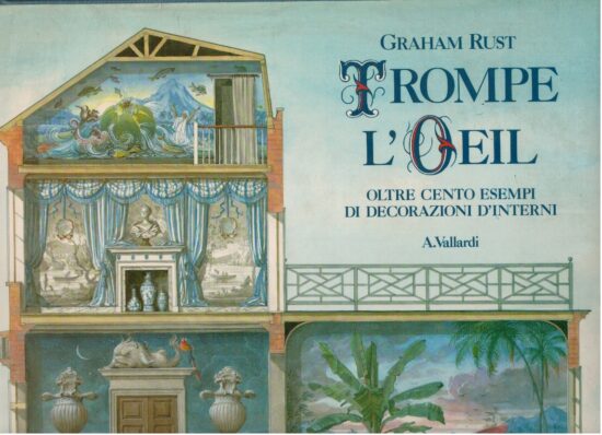 Trompe l'oeil. Oltre cento esempi di decorazioni d'interni - Graham Rust