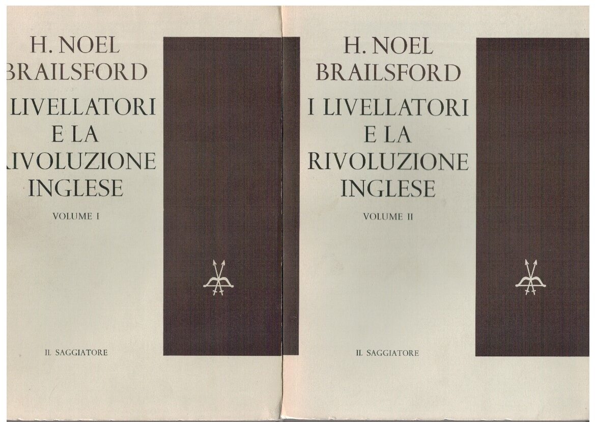 I livellatori e la rivoluzione inglese Volume I e II - H I livellatori e la rivoluzione inglese Volume I e II - H. Noel Brailsford