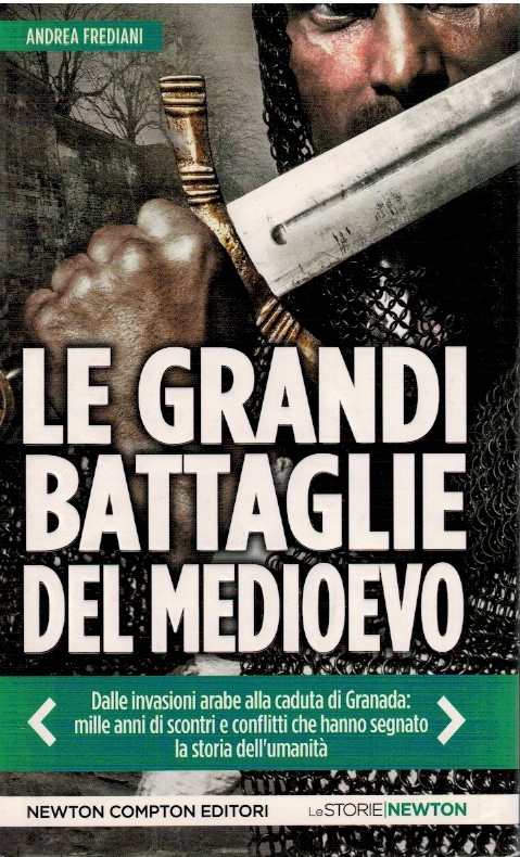 Le grandi battaglie del Medioevo - Andrea Frediani