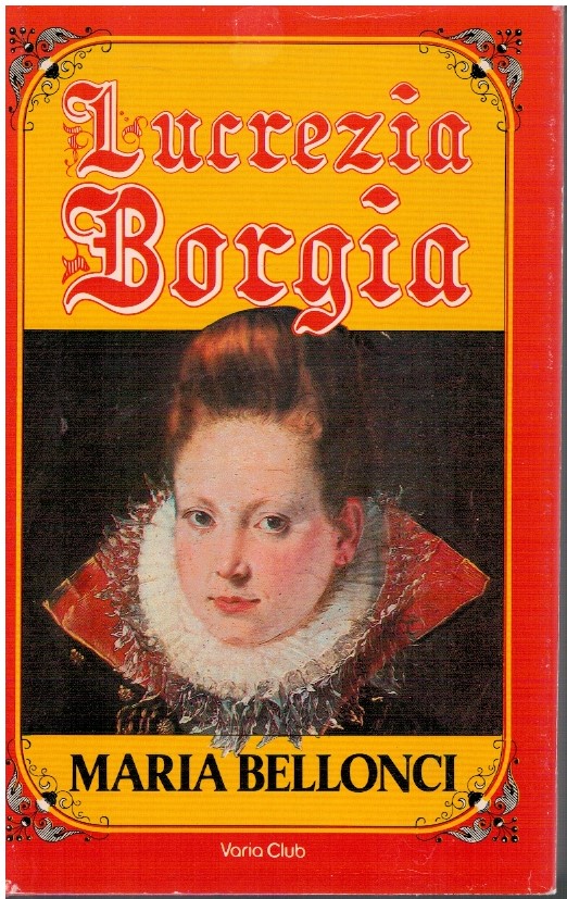 Lucrezia Borgia - Maria Bellonci