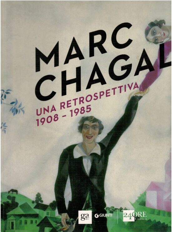 Marc Chagall una retrospettiva 1908-1985 - AA.VV