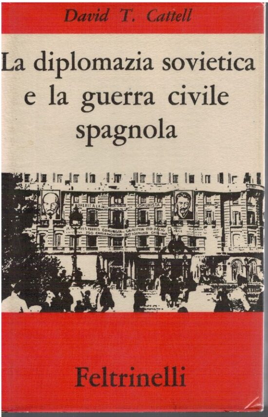 La diplomazia sovietica e la guerra civile spagnola - David T. Cattel