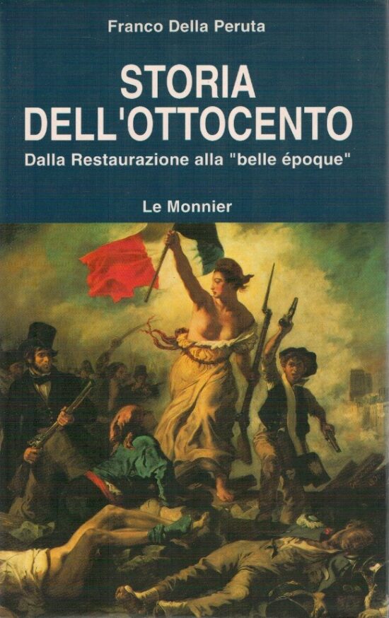 Storia dell'ottocento. Dalla Restaurazione alla "belle époque" - Franco Della