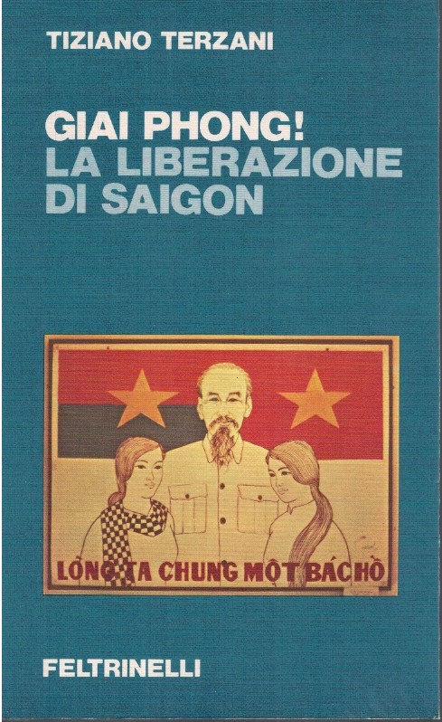 Giai Phong! La liberazione di Saigon - Tiziano Terzani