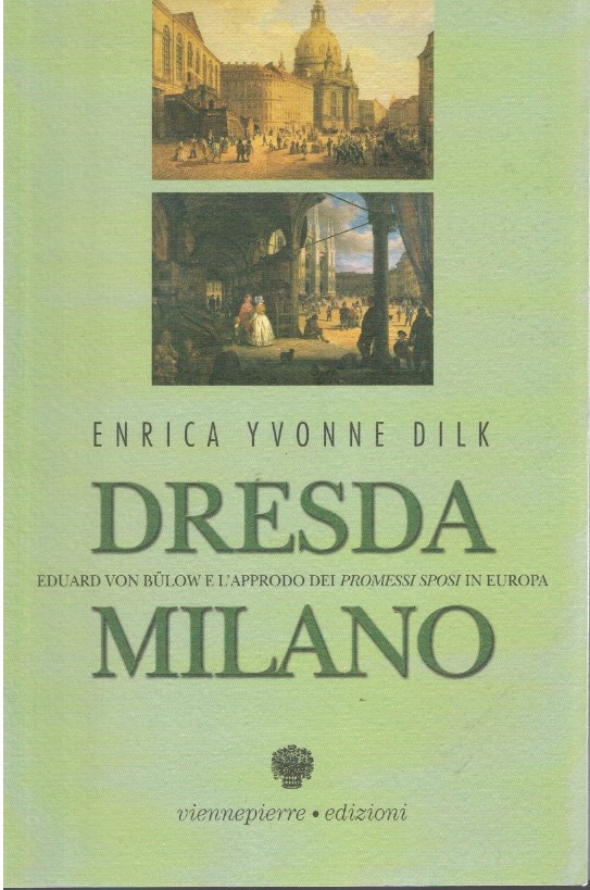 Dresda - Milano. Eduard Von Bulow e l'approdo dei Promessi Sposi in Europa - E