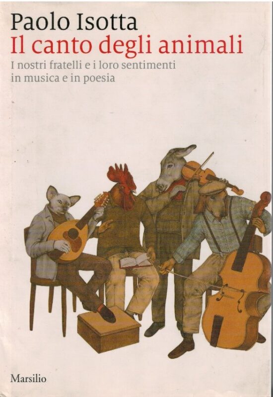 Il canto degli animali. I nostri fratelli e i loro sentimenti in musica e in p