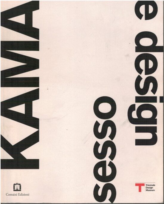 Kama. Sesso e Design. Sex and design - Silvana Annicchiarico