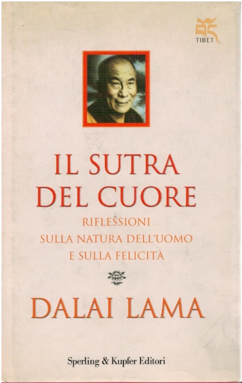Il sutra del cuore. Riflessioni sulla natura dell'uomo e sulla felicità - Dala