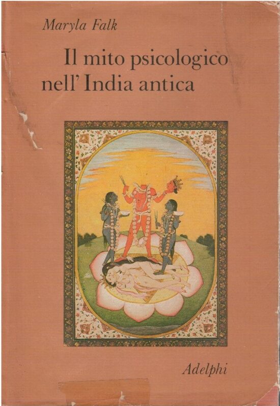 Il mito psicologico nell'India antica - Maryla Falk