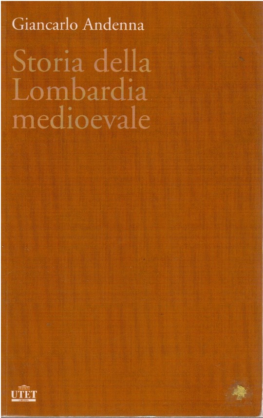 Storia della lombardia medioevale - Giancarlo Andenna