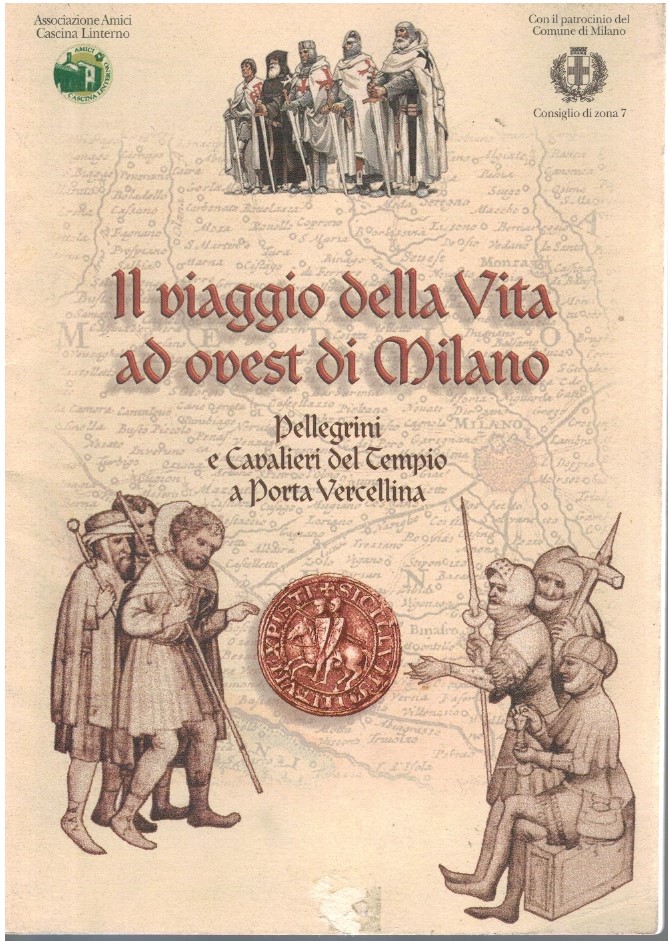 Il viaggio della vita ad ovest di Milano Il viaggio della vita ad ovest di Milano. Pellegrini e cavalieri del tempio a