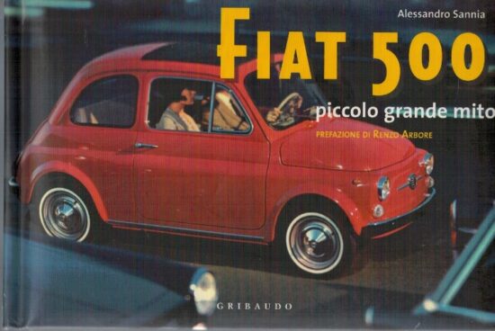 FIAT 500 piccolo grande mito - Alessandro Sannia