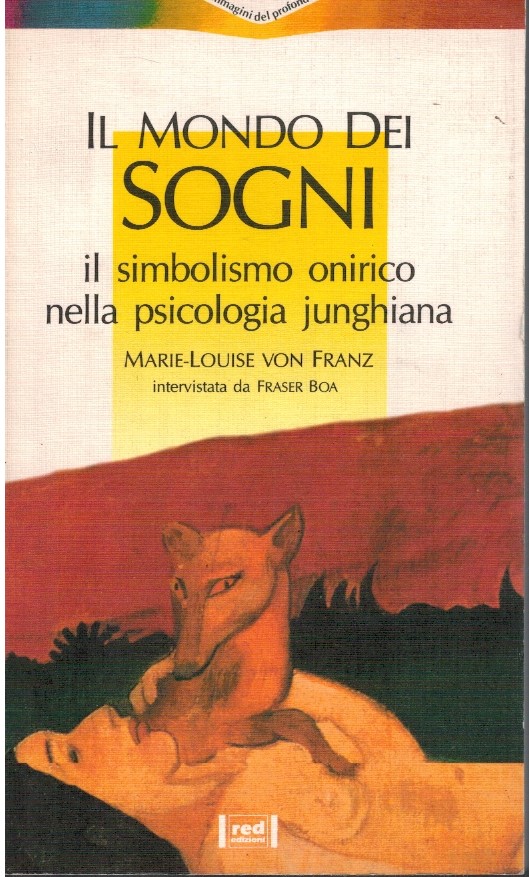 Il mondo dei sogni il simbolismo onirico nella psicologia Junghiana - Marie-Lo