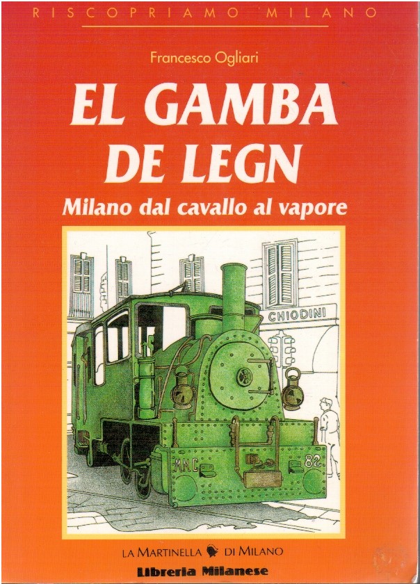 El gamba de legn El gamba de legn. Milano dal cavallo al vapore - Francesco Ogliari