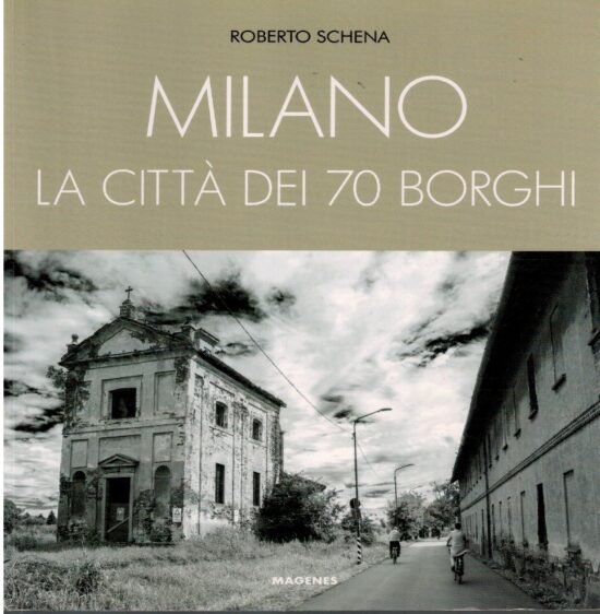 Milano la città dei 70 borghi - Roberto Schena