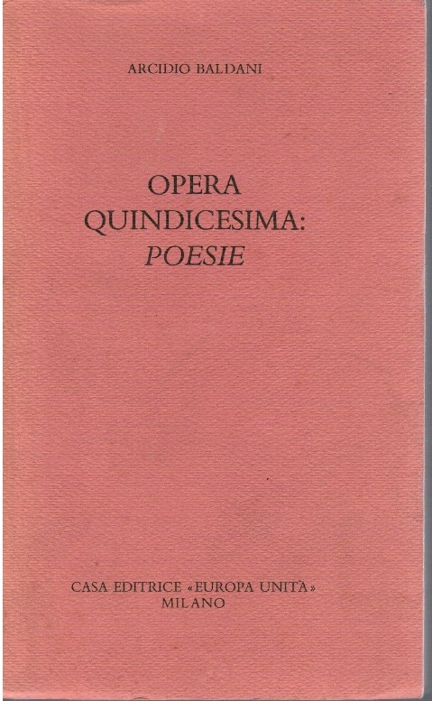 Opera quindicesima: poesie - Arcidio Baldani