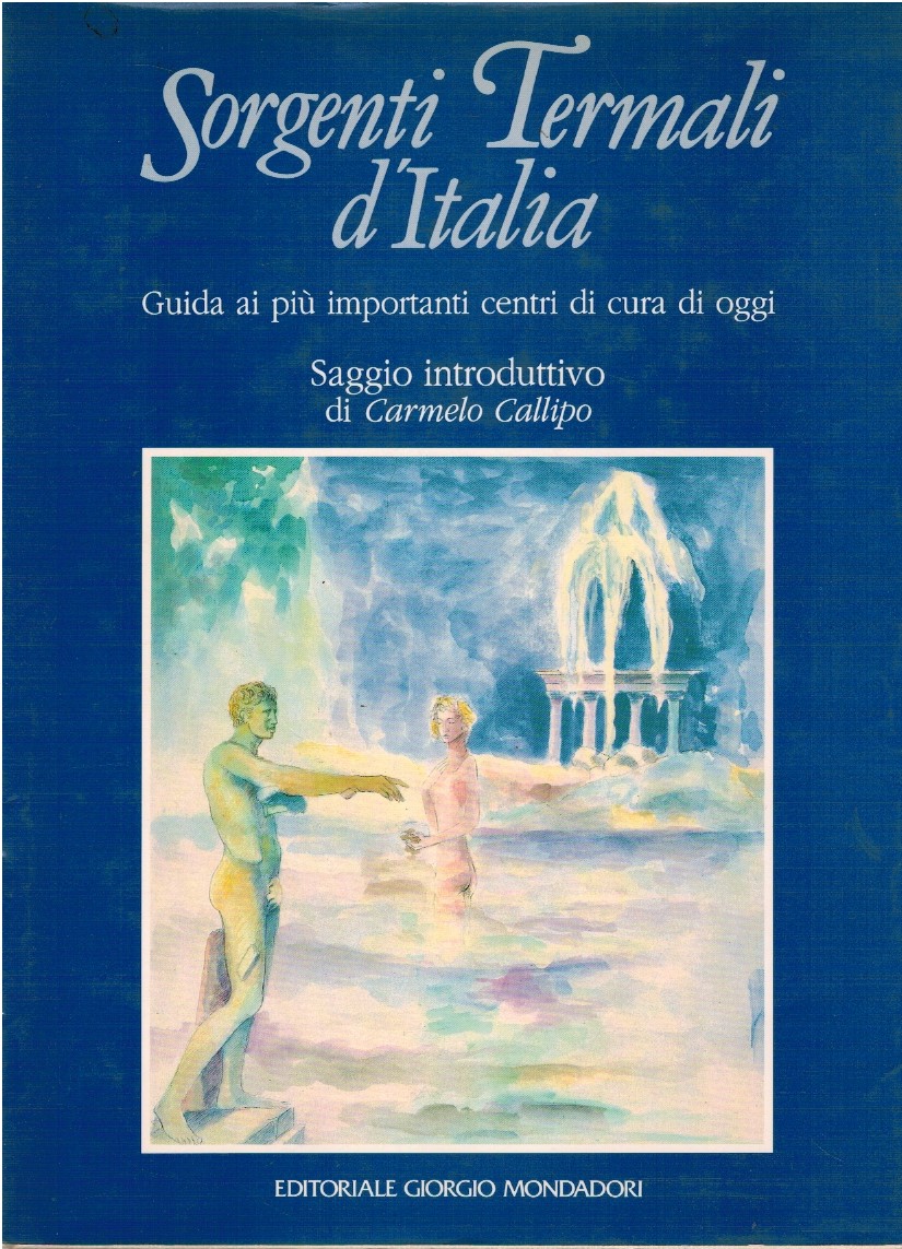 Sorgenti termali d'Italia. Guida ai piu' importanti centri di cura oggi - AA Sorgenti termali d'Italia. Guida ai piu' importanti centri di cura oggi - AA.V